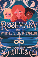 Rosemary and the Witches' Stone of Camelot by Samantha Giles - cover Rosemary and the Witches' Stone of Camelot by Samantha Giles - cover
